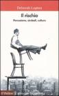 Il rischio. Percezione, simboli, culture Il rischio. Percezione, simboli, culture