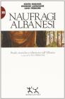 Naufragi albanesi. Studi, ricerche e riflessioni sull'Albania