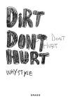 Dirt don't hurt. Whystyle