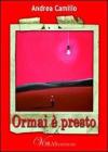 Ormai � presto