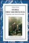 Storia dell'archeologia. Il passato come ricerca di attualit�