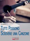 Tutti Possono Scrivere una Canzone. E-book