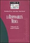 La responsabilit� medica. Profili penali, civili, contabili e disciplinari