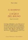 Il bambino e l'acqua del bagno. Saggi di psicoanalisi