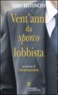 Vent'anni da �sporco� lobbista