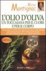 L' olio d'oliva. Un toccasana per il cuore e per il corpo L' olio d'oliva. Un toccasana per il cuore e per il corpo