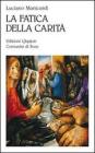 La fatica della carit�. Le opere di misericordia