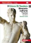 Il cricco di Teodoro. Itinerario nell'arte. Ediz. verde. Con espansione online. Con espansione online. Per le Scuole superiori. Con DVD-ROM vol.1