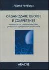 Organizzare risorse e competenze. Introduzione alla «Resource-based View» per l'analisi e la progettazione organizzativa Organizzare risorse e competenze. Introduzione alla «Resource-based View» per l'analisi e la progettazione organizzativa
