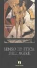 Senso ed etica dell'agire. Pensieri di politica, economia, religione