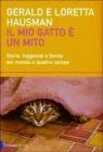 Il mio gatto � un mito. Storie, leggende e favole del mondo a quattro zampe