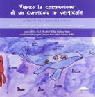 Verso la costruzione di un curricolo in verticale. Un percorso di lavoro dalla scuola dell'infanzia alla scuola secondaria di primo grado