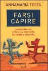 Farsi capire. Comunicare con efficacia e creativit� nel lavoro e nella vita