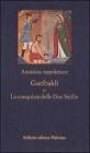 Garibaldi o la conquista delle Due Sicilie