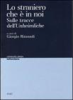 Lo straniero che � in noi. Sulle tracce dell'Unheimliche