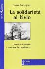 La solidariet� al bivio. Gestire l'esclusione o costruire la cittadinanza
