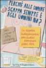 Perch� alle donne scappa sempre e agli uomini no?