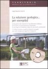 La relazione geologica... per esempi(o). Con CD-ROM