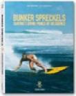 Bunker Spreckels. Surfing's divine prince of Decadence. Ediz. inglese, francese e tedesca