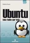 Ubuntu Linux. Linux facile per tutti