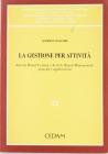 La gestione per attivit�. Activity based costing e activity based management: principi e applicazioni