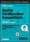 Qualit� certificazione competitivit�. La norma ISO 9001 (Vision 2000) e la guida ISO 9004: la nuova frontiera della qualit�. Con CD-ROM