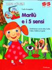 Maril� e i cinque sensi. Divertiamoci con la vista, l'udito, il tatto, l'olfatto e il gusto. Con CD-ROM