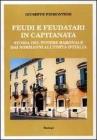 Feudi e feudatari in Capitanata. Storia del potere baronale dai normanni all'Unit� d'Italia