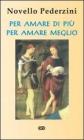 Per amare di pi�, per amare meglio