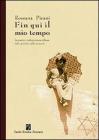 Fin qui il mio tempo. Immagini e testimonianze riflesse dallo specchio della memoria