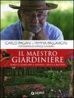 Il maestro giardiniere. A scuola di giardinaggio Il maestro giardiniere. A scuola di giardinaggio
