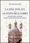 La fine svelata e lo Stato degli ebrei. Messianismo, Sionismo e radicalismo religioso in Israele
