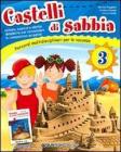 Castelli di sabbia. Percorsi multidisciplinari per le vacanze. Per la Scuola elementare vol.3