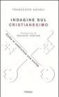 Indagine sul cristianesimo. Come si costruisce una civilt�