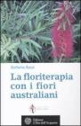 La floriterapia oltre Bach. I fiori australiani vol.2