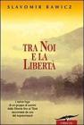 Tra noi e la libert�