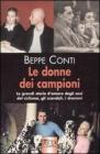 Le donne dei campioni. Le grandi storie d'amore degli assi del ciclismo, gli scandali, i drammi Le donne dei campioni. Le grandi storie d'amore degli assi del ciclismo, gli scandali, i drammi