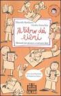 Il libro dei libri. Manuale per giocare a costruire libri Il libro dei libri. Manuale per giocare a costruire libri