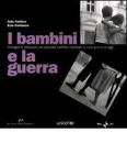I bambini e la guerra. Immagini e riflessioni sul secondo conflitto mondiale e sulle guerre di oggi. Ediz. italiana e inglese I bambini e la guerra. Immagini e riflessioni sul secondo conflitto mondiale e sulle guerre di oggi. Ediz. italiana e inglese