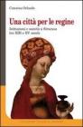 Una citt� per le regine. Istituzioni e societ� a Siracusa tra XIII e XV secolo