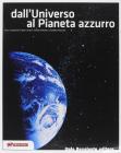 Dall'universo al pianeta azzurro. Con espansione online. Per le Scuole superiori