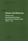 Salesiani nella Mitteleuropa. Preistoria e storia della provincia austro-ungarica della societ� di s. Francesco di Sales (1863-1919)
