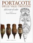 Portacote delle Valli trentine. Dal cozar al coder. Ediz. italiana e francese
