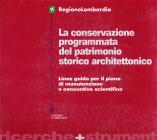 La conservazione programmata del patrimonio storico-architettonico. Linee guida per il piano di manutenzione e consuntivo scientifico La conservazione programmata del patrimonio storico-architettonico. Linee guida per il piano di manutenzione e consuntivo scientifico