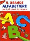 Il grande alfabetiere per i pi� piccoli da colorare