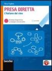 Presa diretta. Strutture linguistiche e strategie comunicative. Con verifiche formative. Con espansione online. Per le Scuole superiori. Con CD-ROM