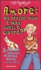 Amore: ma perch� non � mai quello giusto?