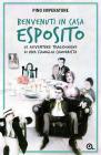 Benvenuti in casa Esposito. Le avventure tragicomiche di una famiglia camorrista Benvenuti in casa Esposito. Le avventure tragicomiche di una famiglia camorrista