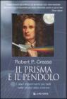 Il prisma e il pendolo. I dieci esperimenti pi� belli nella storia della scienza