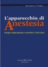 L' apparecchio di anestesia. Principi di funzionamento e metodiche di ventilazione L' apparecchio di anestesia. Principi di funzionamento e metodiche di ventilazione